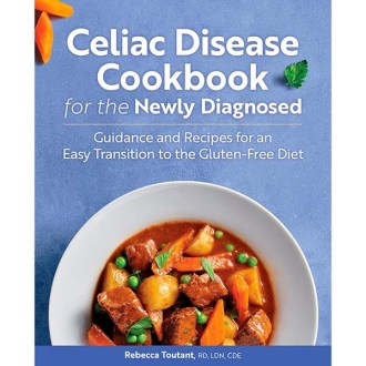 Callisto Celiac Disease Cookbook for the Newly Diagnosed: Guidance and Recipes for an Easy Transition to the Gluten-Free Diet