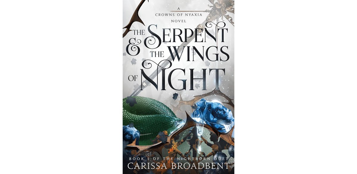 The Serpent &amp; the Wings of Night  Book 1 of the Nightborn Duet (Crowns of Nyaxia, 1) by Carissa Broadbent