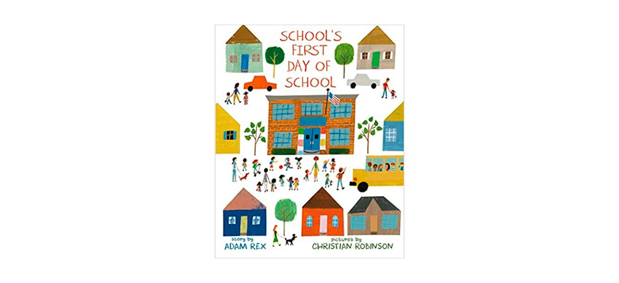 Best Schools First Day of School by Adam Rex and Christian Robinson