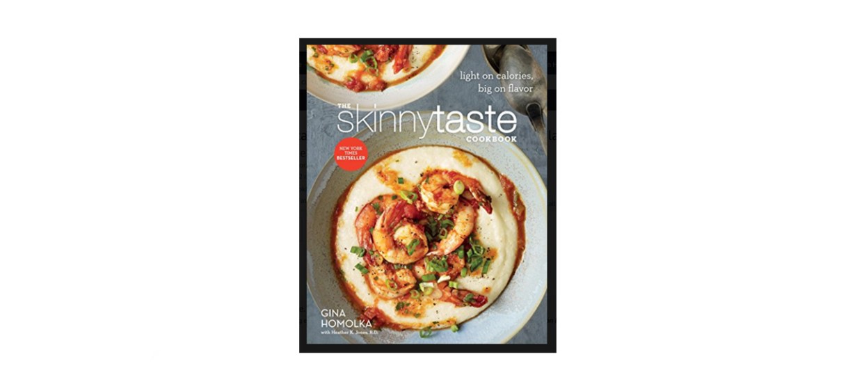 best &quot;The Skinnytaste Cookbook: Light on Calories, Big on Flavor&quot; by Gina Homolka