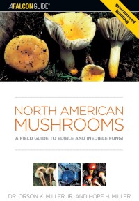 FalconGuide North American Mushrooms Orson Miller and Hope Miller