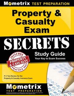 P-C Exam Secrets Test Prep Team Property & Casualty Exam Secrets Study Guide