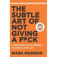 Mark Manson The Subtle Art of Not Giving a F*ck: A Counterintuitive Approach to Living a Good Life