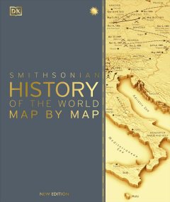 Smithsonian History of the World Map by Map