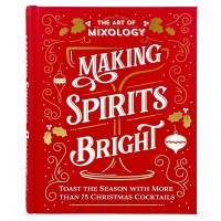 Parragon Books The Art Of Mixology Making Spirits Bright